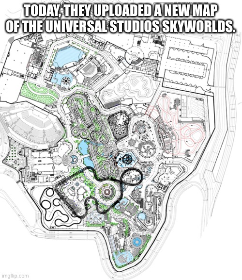 Universal Studios SkyWorlds map | TODAY, THEY UPLOADED A NEW MAP OF THE UNIVERSAL STUDIOS SKYWORLDS. | image tagged in universal studios skyworlds map,memes,universal studios,theme park | made w/ Imgflip meme maker