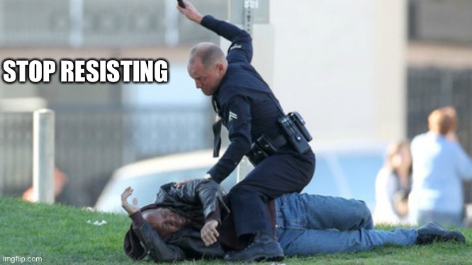 Cop Beating | STOP RESISTING | image tagged in cop beating | made w/ Imgflip meme maker