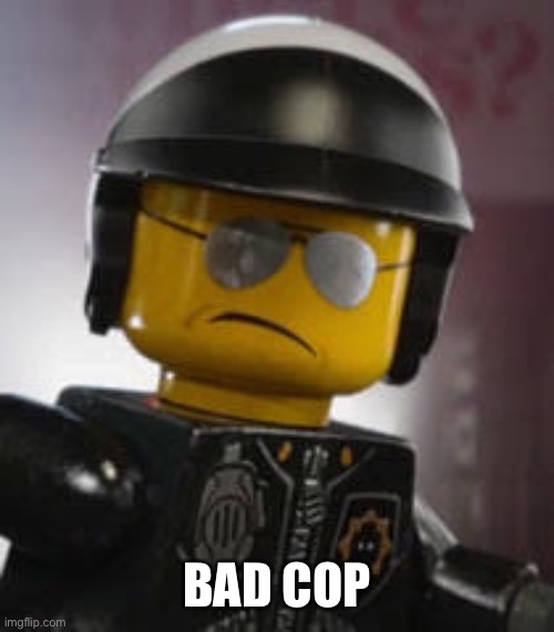 Bad cop | BAD COP | image tagged in bad cop | made w/ Imgflip meme maker