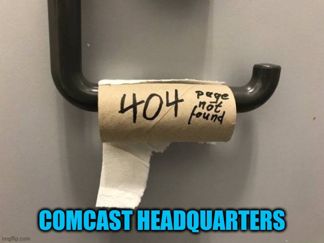 ISP Humor | COMCAST HEADQUARTERS | image tagged in isp humor | made w/ Imgflip meme maker