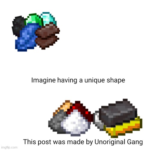 Minecraft ores Shapes | image tagged in gang,minecraft,ores,mining | made w/ Imgflip meme maker