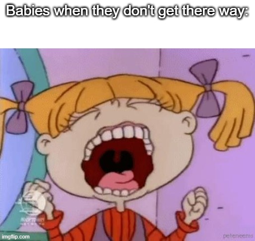 It's not FAAAAAAAAAAAAAAAAAAAAAAAAIR!     Welp,  happy 29th anniversary to Rugrats folks | Babies when they don't get there way: | image tagged in rugrats3d,memes,funny | made w/ Imgflip meme maker