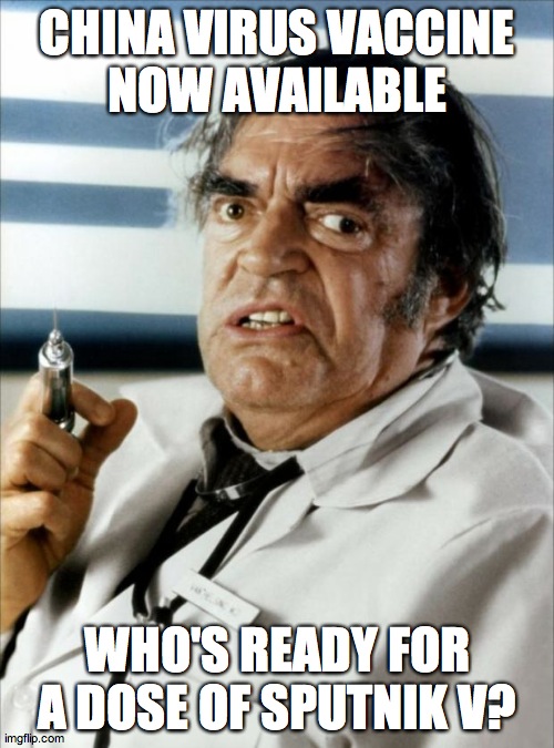Cannonball Run Doctor Syringe | CHINA VIRUS VACCINE
NOW AVAILABLE; WHO'S READY FOR A DOSE OF SPUTNIK V? | image tagged in cannonball run doctor syringe | made w/ Imgflip meme maker