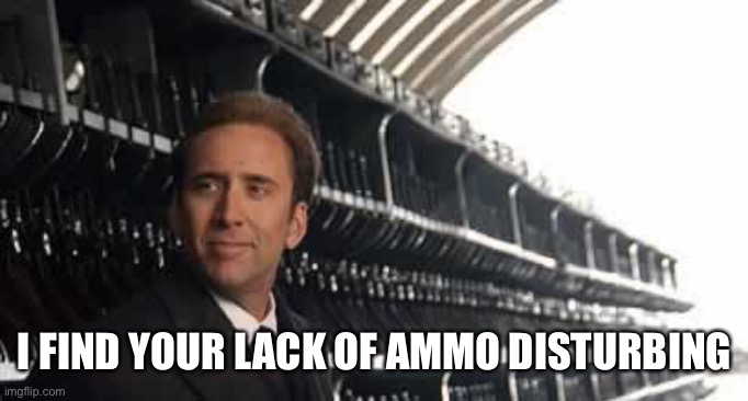 America | I FIND YOUR LACK OF AMMO DISTURBING | image tagged in lord of war,guns | made w/ Imgflip meme maker