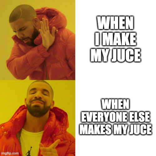 Drake Blank | WHEN I MAKE MY JUCE; WHEN EVERYONE ELSE MAKES MY JUCE | image tagged in drake blank | made w/ Imgflip meme maker