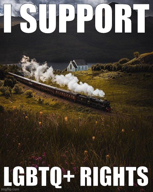 Majestic train | I SUPPORT; LGBTQ+ RIGHTS | image tagged in majestic train | made w/ Imgflip meme maker