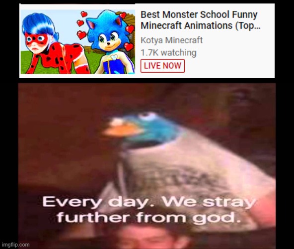 oh please no | image tagged in every day we stray further from god | made w/ Imgflip meme maker