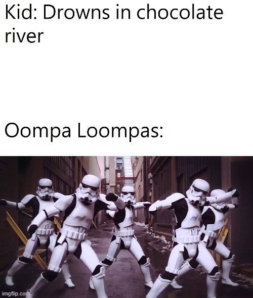 Oompa Loompas | image tagged in willy wonka,memes,star wars | made w/ Imgflip meme maker