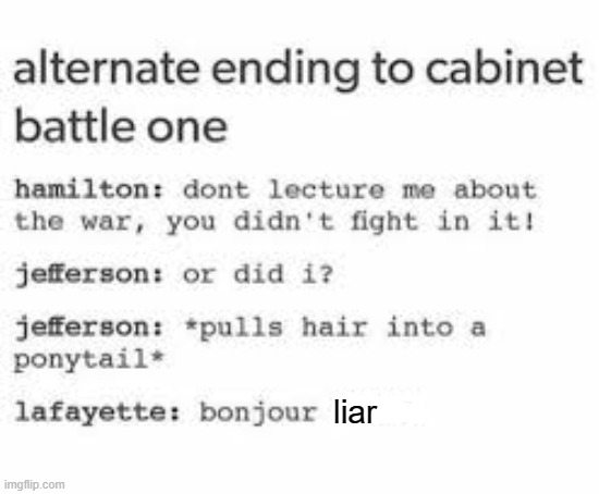 lol | liar | image tagged in memes,funny,repost,hamilton | made w/ Imgflip meme maker