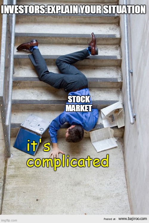dispatch wants to know your injuries | INVESTORS:EXPLAIN YOUR SITUATION; STOCK MARKET; it's complicated | image tagged in guy falling down stairs | made w/ Imgflip meme maker