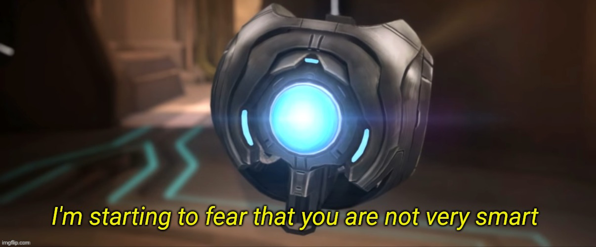 I'm starting to fear that you are not very smart | image tagged in i'm starting to fear that you are not very smart | made w/ Imgflip meme maker