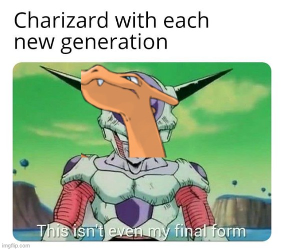Y u love the lizard so much | image tagged in charizard,pokemon,this is not even my final form,frieza,dragonball z | made w/ Imgflip meme maker