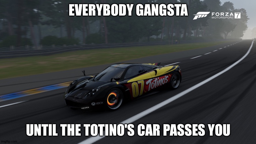 Totino's car. | EVERYBODY GANGSTA; UNTIL THE TOTINO'S CAR PASSES YOU | image tagged in forza | made w/ Imgflip meme maker