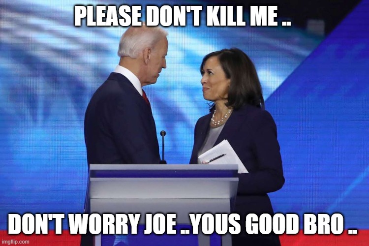 biden | PLEASE DON'T KILL ME .. DON'T WORRY JOE ..YOUS GOOD BRO .. | image tagged in bye bye | made w/ Imgflip meme maker