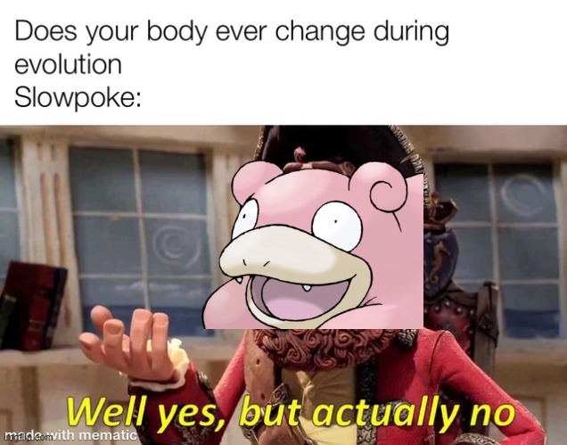 Y u barely change | image tagged in pokemon,slowpoke,well yes but actually no | made w/ Imgflip meme maker