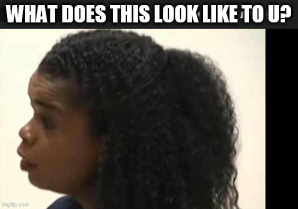 look | WHAT DOES THIS LOOK LIKE TO U? | image tagged in look | made w/ Imgflip meme maker