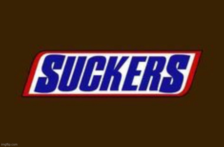 Suckers - You’re not a sucker when you’re hungry | image tagged in snickers,memes,funny,funny memes,logo,fail | made w/ Imgflip meme maker