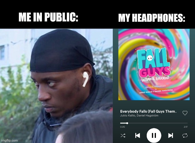 MY HEADPHONES:; ME IN PUBLIC: | image tagged in public headphones | made w/ Imgflip meme maker