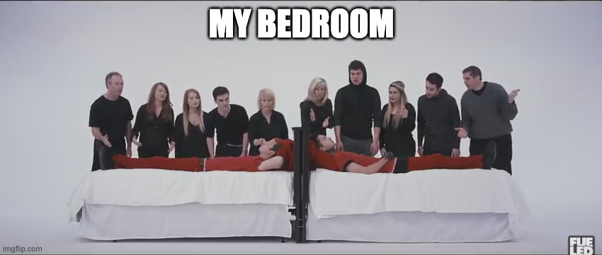 KNOCK! | MY BEDROOM | image tagged in stressed out | made w/ Imgflip meme maker