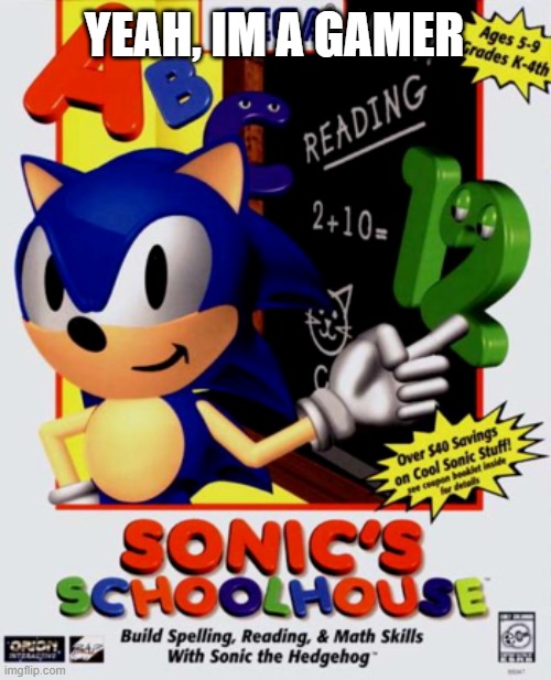 i wonder if anyone remembers playing this game when they were younger? | YEAH, IM A GAMER | image tagged in sonic the hedgehog,im a gamer,gaming,video games,memes | made w/ Imgflip meme maker
