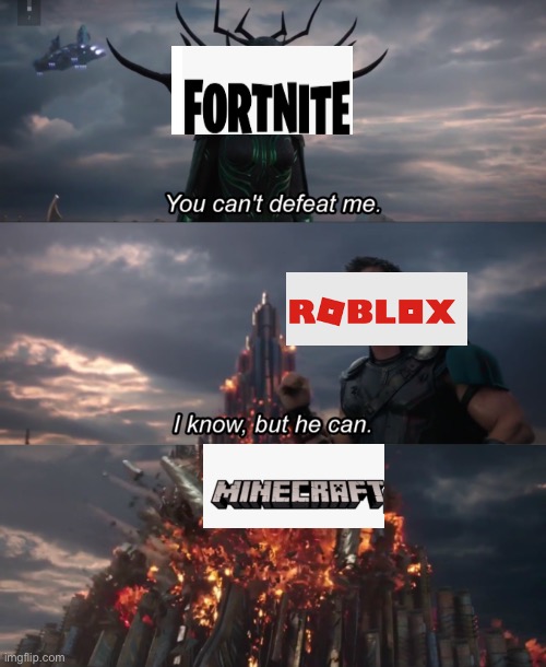 Minecraft beat le fortnite | image tagged in you cant defeat me | made w/ Imgflip meme maker