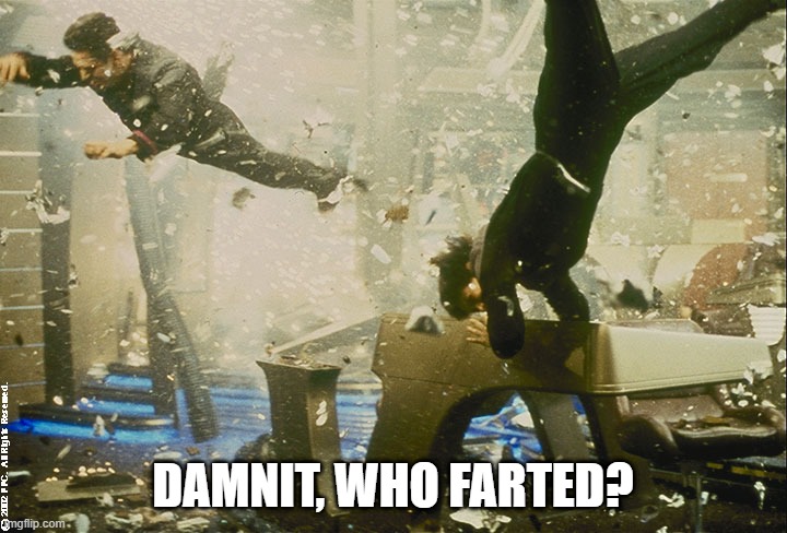 NOT on the Bridge! | DAMNIT, WHO FARTED? | image tagged in star trek bridge explosion | made w/ Imgflip meme maker