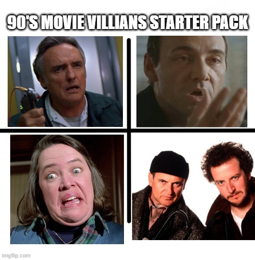 90's Movie Villains | 90'S MOVIE VILLIANS STARTER PACK | image tagged in memes,blank starter pack | made w/ Imgflip meme maker