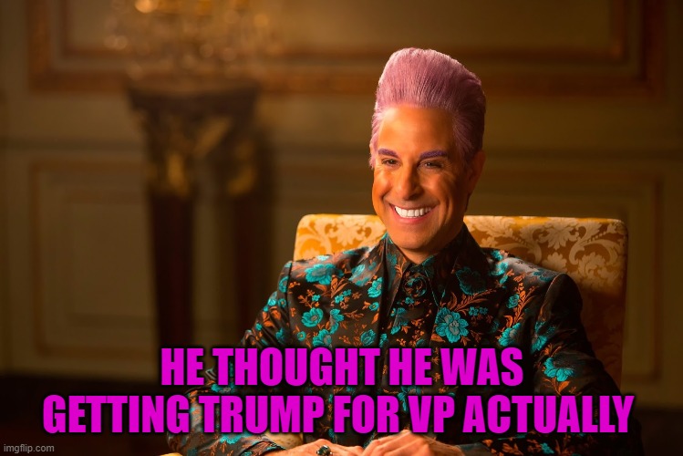 Ceasar hunger games | HE THOUGHT HE WAS GETTING TRUMP FOR VP ACTUALLY | image tagged in ceasar hunger games | made w/ Imgflip meme maker