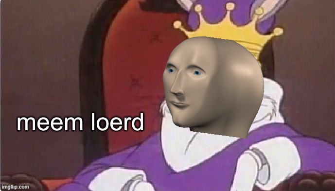 meem loerd | image tagged in meem loerd | made w/ Imgflip meme maker