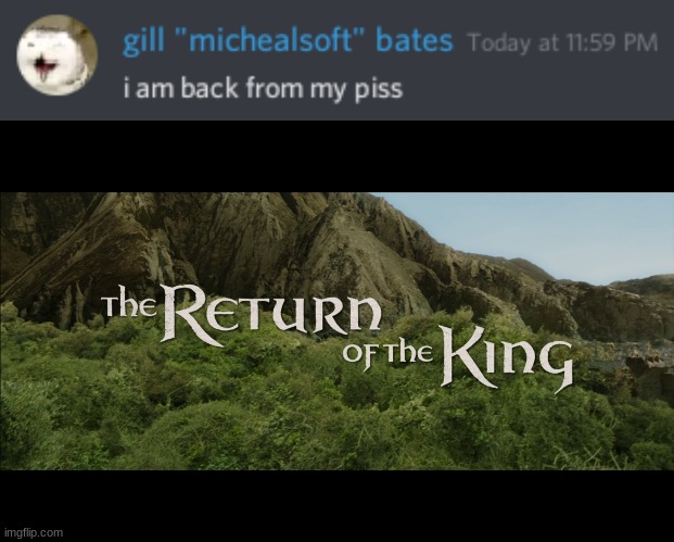 piss | image tagged in return of the king | made w/ Imgflip meme maker