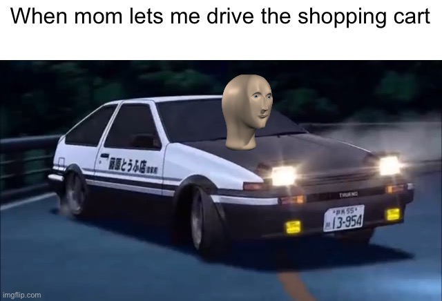 Initial D | When mom lets me drive the shopping cart | image tagged in initial d | made w/ Imgflip meme maker