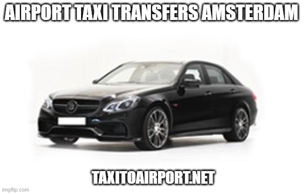 Airport taxi transfers Amsterdam | AIRPORT TAXI TRANSFERS AMSTERDAM; TAXITOAIRPORT.NET | image tagged in taxi booking,taxi cab,taxi airport | made w/ Imgflip meme maker