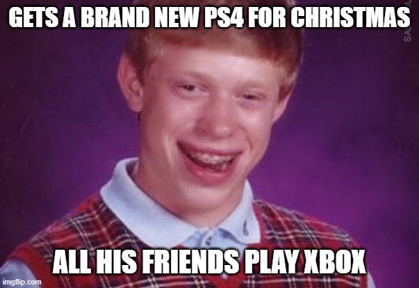 GETS A BRAND NEW PS4 FOR CHRISTMAS; ALL HIS FRIENDS PLAY XBOX | image tagged in funny,superdork,dork,sad | made w/ Imgflip meme maker
