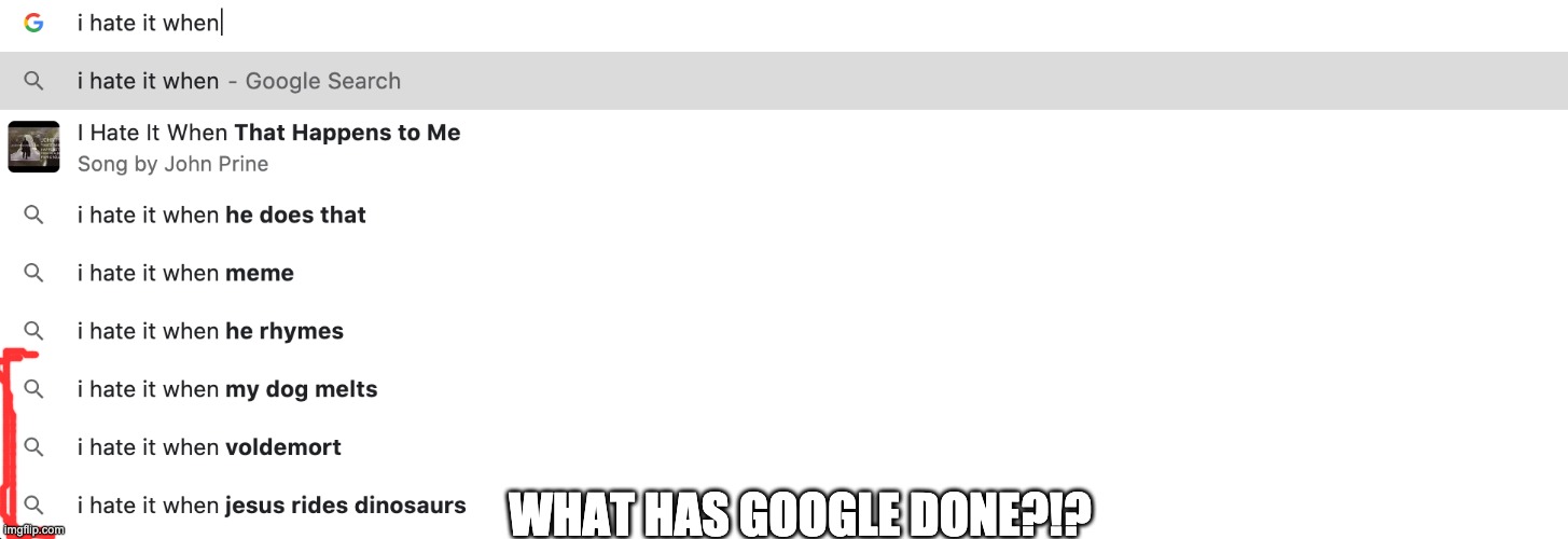  WHAT HAS GOOGLE DONE?!? | image tagged in google | made w/ Imgflip meme maker