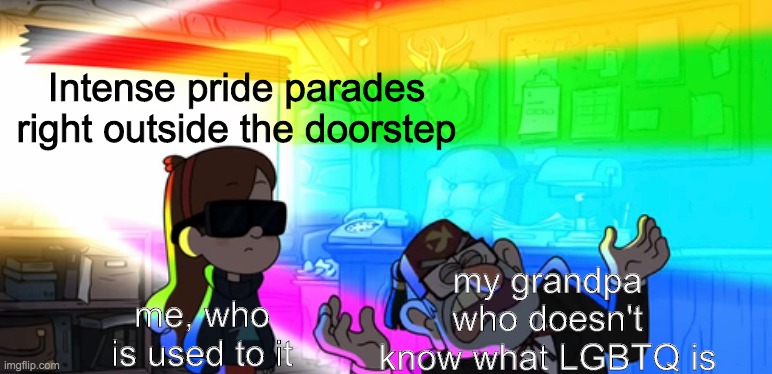 Unsuspecting Old man gets blinded by Gay agenda (circa, 2018) | Intense pride parades right outside the doorstep; my grandpa who doesn't know what LGBTQ is; me, who is used to it | image tagged in no | made w/ Imgflip meme maker
