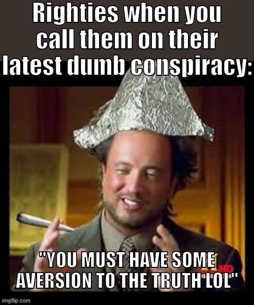 Every new headline about Democrats brings a new conspiracy flavor of the week. It's impossible to keep up with the torrent of BS | image tagged in right wing,conspiracy,conspiracy theory,kamala harris,tinfoil hat,conspiracy theories | made w/ Imgflip meme maker