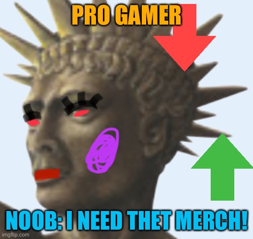 Pro gamer merch | PRO GAMER; NOOB: I NEED THET MERCH! | image tagged in gamer,pro gamer move,covid-19,merch | made w/ Imgflip meme maker