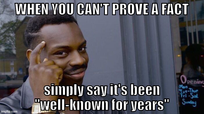 Outstanding move, conspiracy theorists. But shouldn't well-known facts be easy to prove? | WHEN YOU CAN'T PROVE A FACT; simply say it's been "well-known for years" | image tagged in memes,roll safe think about it,right wing,conspiracy theories,conspiracy,conspiracy theory | made w/ Imgflip meme maker