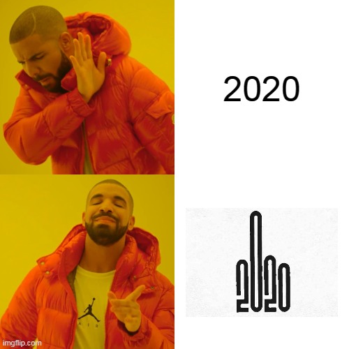 Drake Hotline Bling | 2020 | image tagged in memes,drake hotline bling | made w/ Imgflip meme maker