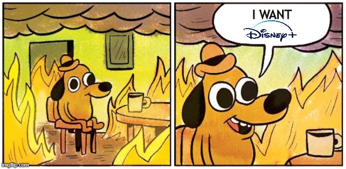 Disney AD | I WANT | image tagged in this is fine blank | made w/ Imgflip meme maker