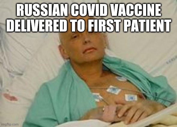 RUSSIAN COVID VACCINE DELIVERED TO FIRST PATIENT | image tagged in covid-19,vaccine,russia | made w/ Imgflip meme maker