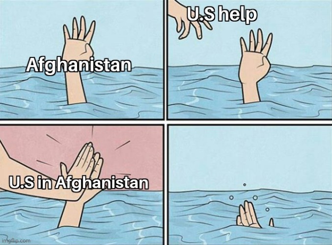 Agree? | image tagged in afghanistan,usa,meme | made w/ Imgflip meme maker