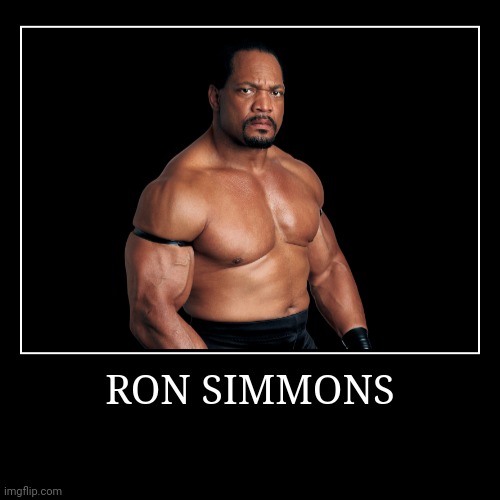Ron Simmons | image tagged in demotivationals,wwe,ron simmons | made w/ Imgflip demotivational maker