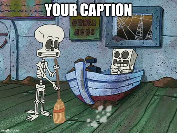 This template was suggested by halfwhitmemes. Make more template suggestions down in the comments. | YOUR CAPTION | image tagged in spongebob one eternity later | made w/ Imgflip meme maker