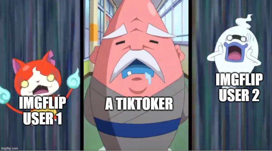 Jibanyan and Whisper Scared at Hungramps | IMGFLIP USER 2; A TIKTOKER; IMGFLIP USER 1 | image tagged in jibanyan and whisper scared at hungramps | made w/ Imgflip meme maker