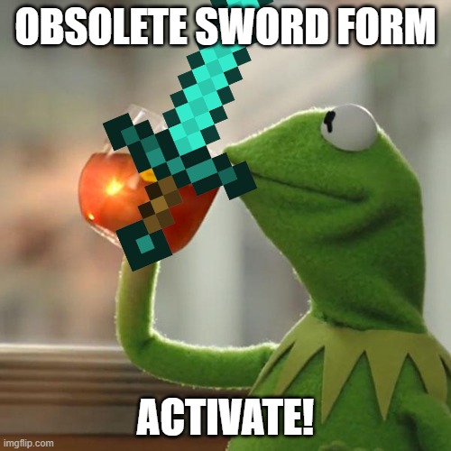 Netherite is the new Diamond | OBSOLETE SWORD FORM; ACTIVATE! | image tagged in minecraft | made w/ Imgflip meme maker