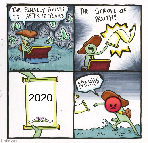 steam bigo meme | 2020; 😡 | image tagged in memes,the scroll of truth | made w/ Imgflip meme maker