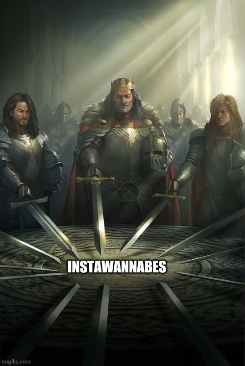 Knights of the Round Table | INSTAWANNABES | image tagged in knights of the round table | made w/ Imgflip meme maker