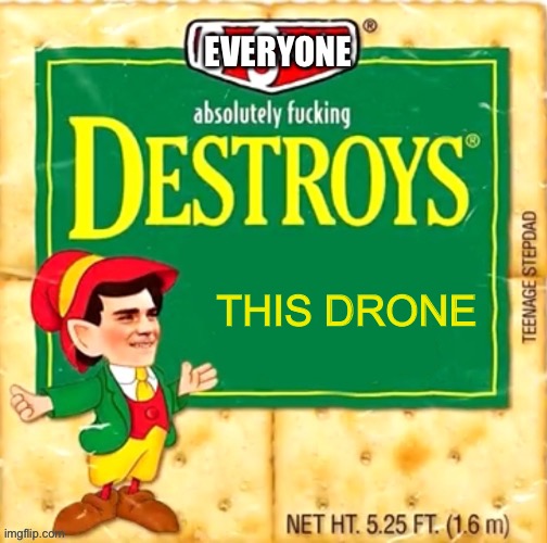 Ben Shapiro destroys blank | THIS DRONE EVERYONE | image tagged in ben shapiro destroys blank | made w/ Imgflip meme maker