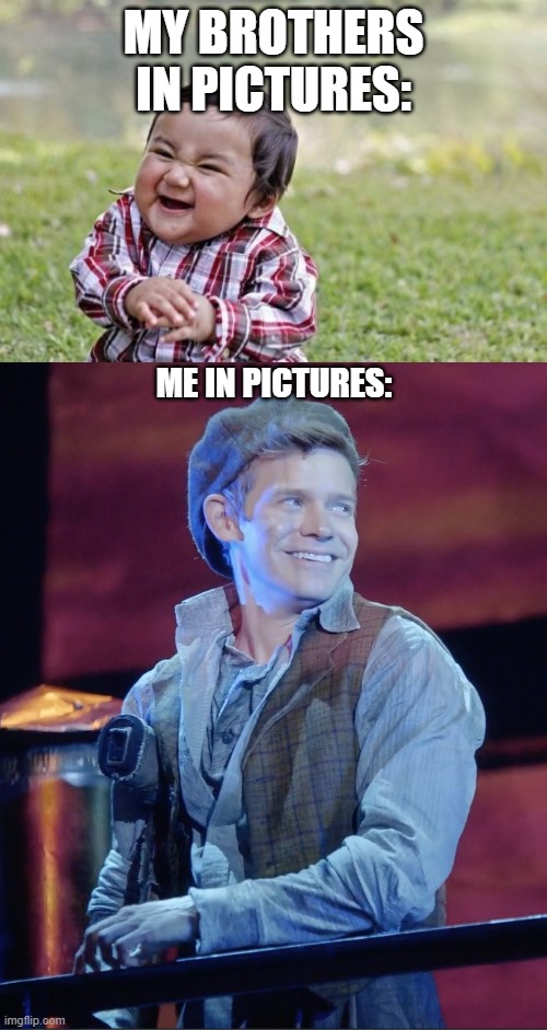  MY BROTHERS IN PICTURES:; ME IN PICTURES: | image tagged in memes,evil toddler | made w/ Imgflip meme maker